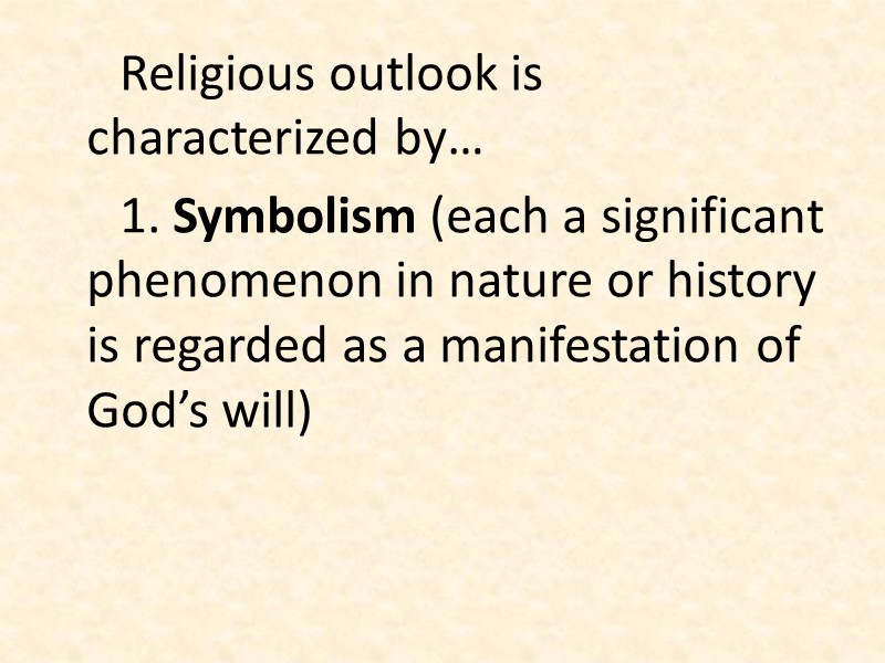 Religious outlook is characterized by… 1. Symbolism (each a significant phenomenon in nature or